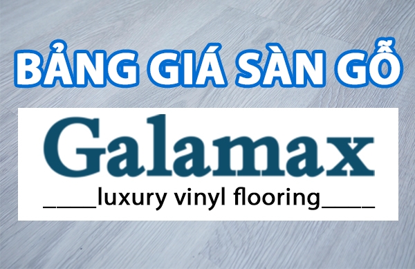 giá sàn gỗ galamax