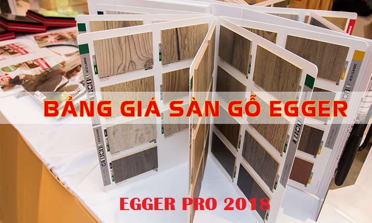 Bảng giá sàn gỗ Egger Pro 2018
